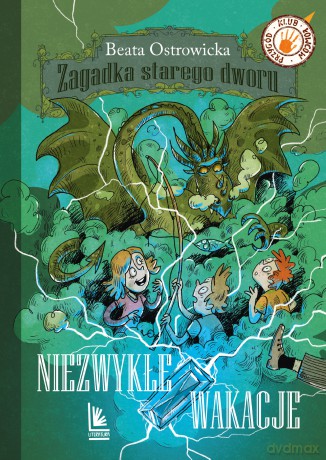 Niezwykłe wakacje. Klub łowców przygód. Zagadka starego dworu (Tom 3 wyd. 9) - Beata Ostrowicka [KSIĄŻKA]