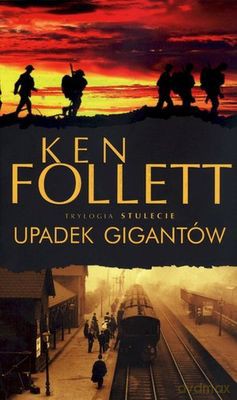 Upadek Gigantów T.1 Trylogia Stulecie Wyd.2012 Tw - Ken Follett [KSIĄŻKA]
