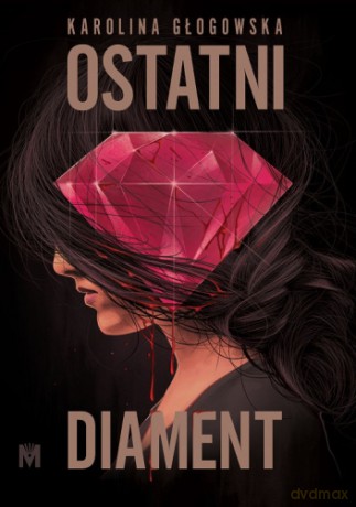 Ostatni diament - Karolina Głogowska [KSIĄŻKA]
