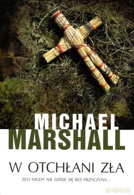 W Otchłani Zła - Michael Marashall [KSIĄŻKA]