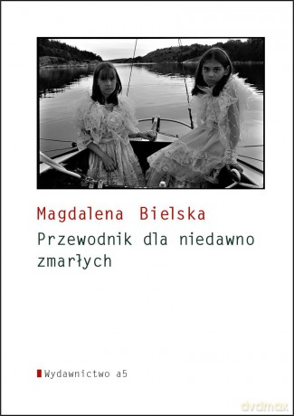 Poradnik dla niedawno zmarłych - Magdalena Bielska [KSIĄŻKA]