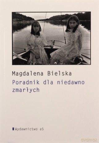 Poradnik dla niedawno zmarłych - Magdalena Bielska [KSIĄŻKA]