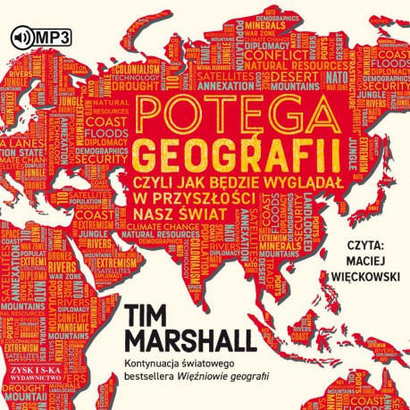 Potęga geografii, czyli jak będzie wyglądał w przyszłości nasz świat - Tim Marshall [AUDIOBOOK]