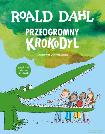 Przeogromny krokodyl - Roald Dahl [KSIĄŻKA]