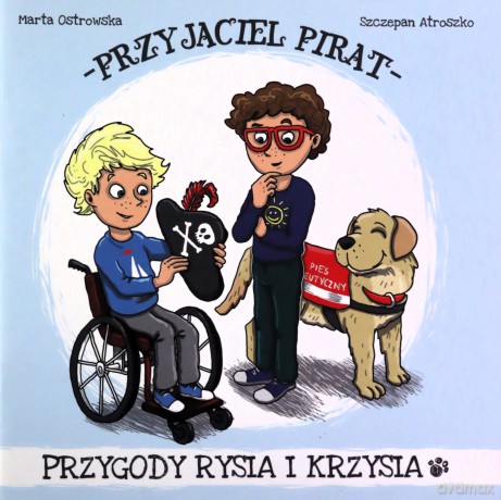 Przyjaciel Pirat. Przygody Rysia i Krzysia - Marta Ostrowska, Szczepan Atroszko [KSIĄŻKA]