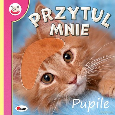 Pupile. Przytul mnie - Natalia Kawałko-Dzikowska [KSIĄŻKA]