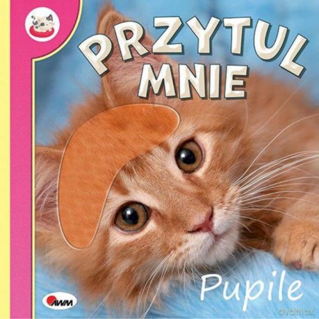 Pupile. Przytul mnie - Natalia Kawałko-Dzikowska [KSIĄŻKA]