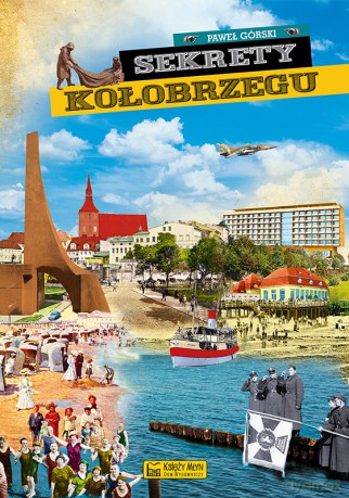 Sekrety Kołobrzegu. Sekrety - Paweł Górski [KSIĄŻKA]