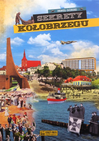 Sekrety Kołobrzegu. Sekrety - Paweł Górski [KSIĄŻKA]