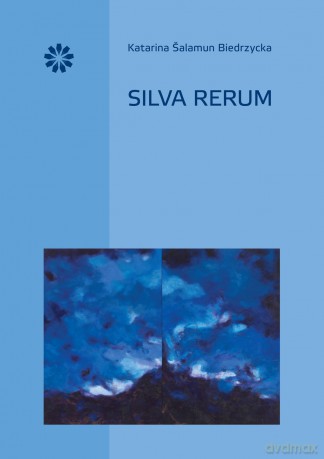 Silva rerum - Katarina Salamun Biedrzycka [KSIĄŻKA]