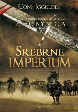 Srebrne Imperium. Zdobywca (Tom 4) - Conn Iggulden [KSIĄŻKA]