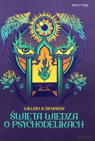 Święta wiedza o psychodelikach - William A. Richards [KSIĄŻKA]