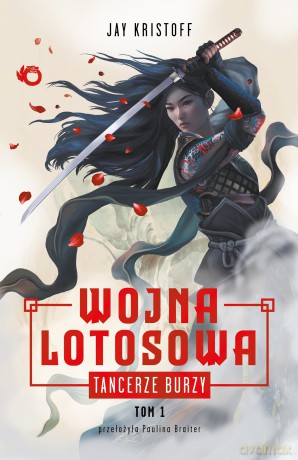 Tancerze burzy. Wojna lotosowa (Tom 1) - Jay Kristoff [KSIĄŻKA]