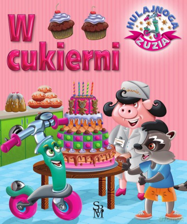 W cukierni. Hulajnoga Zuzia - Karolina Górska, Wojciech Górski [KSIĄŻKA]
