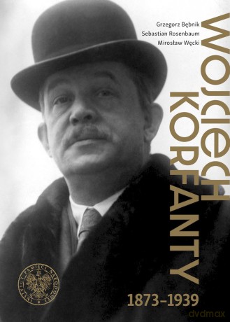 Wojciech Korfanty 1873-1939 - Grzegorz Bębnik, Sebastian Rosenbaum, Mirosław Węcki [KSIĄŻKA]