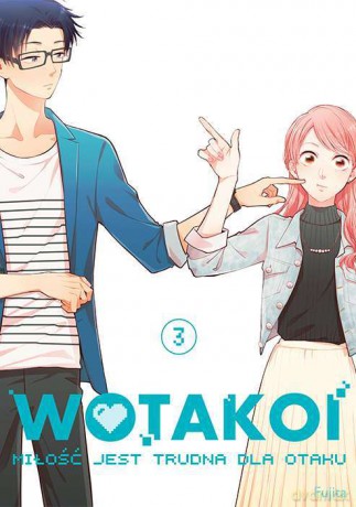 Wotakoi. Miłość jest trudna dla otaku (Tom 3) - Fujita [KOMIKS]