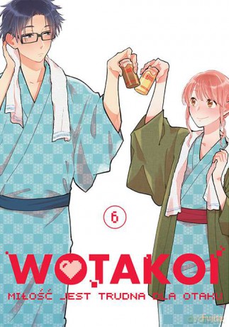 Wotakoi. Miłość jest trudna dla otaku (Tom 6) - Fujita [KOMIKS]