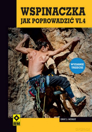 Wspinaczka. Jak poprowadzić - Eric J. Hörsta [KSIĄŻKA]