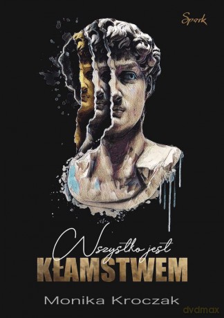 Wszystko jest kłamstwem - Monika Kroczak [KSIĄŻKA]