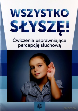 Wszystko słyszę ćwiczenia usprawniające percepcję słuchową [KSIĄŻKA]