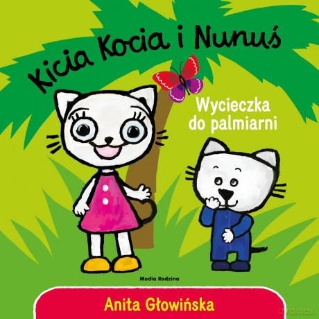 Wycieczka do palmiarni. Kicia Kocia i Nunuś - Anita Głowińska [KSIĄŻKA]