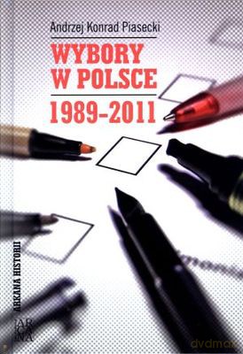 Wybory W Polsce 1989-2011 Tw - Andrzej Konrad Piasecki [KSIĄŻKA]