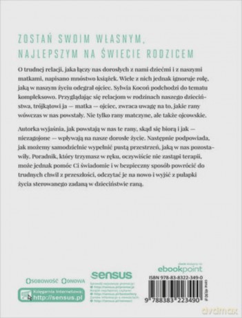 Zranieni w dzieciństwie. Jak rozpoznać i uleczyć matczyną lub ojcowską ranę - Sylwia Kocoń [KSIĄŻKA]