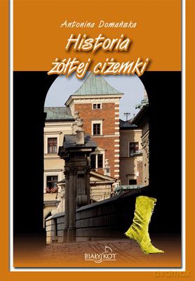 Historia Żółtej Ciżemki Tw - Antonina Domańska [KSIĄŻKA]