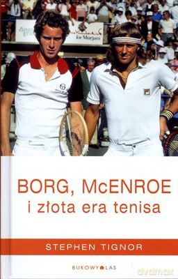 Borg Mcenroe I Złota Era Tenisa Tw - Stephen Tignor [KSIĄŻKA]