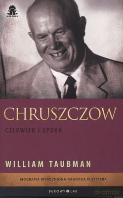 Chruszczow Człowiek I Epoka - William Taubman [KSIĄŻKA]