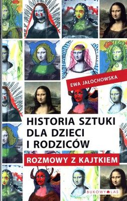 Historia Sztuki Dla Dzieci I Rodziców Tw - Ewa Jałochowska [KSIĄŻKA]