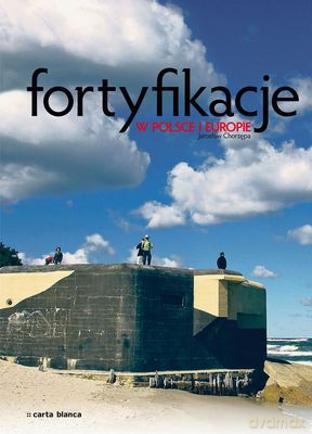 Fortyfikacje W Polsce I Europie Tw - Jarosław Chorzępa [KSIĄŻKA]