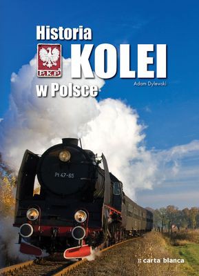 Historia Kolei W Polsce Tw - Adam Dylewski [KSIĄŻKA]