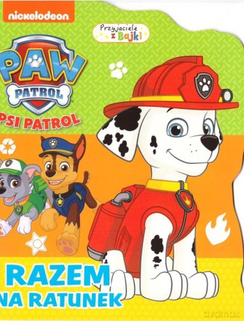 Psi Patrol- Przyjaciele z bajki- Razem na ratunek [KSIĄŻKA]