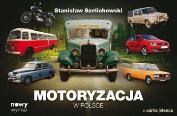 Motoryzacja W Polsce Tw - Stanisław Szelichowski [KSIĄŻKA]