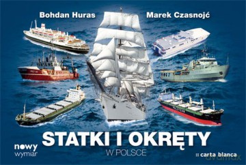 Statki I Okręty W Polsce Tw - Bohdan Huras [KSIĄŻKA]