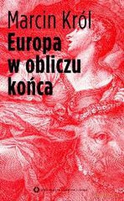Europa W Obliczu Końca - Marcin Król [KSIĄŻKA]
