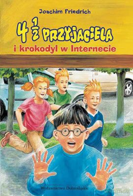 4 1/2 Przyjaciela I Krokodyl W Internecie - Joachim Friedrich [KSIĄŻKA]