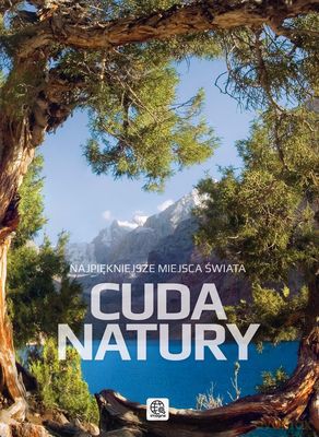 Cuda Natury Najpiękniejsze Miejsca Świata Tw [KSIĄŻKA]