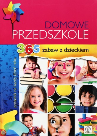Domowe Przedszkole 365 Zabaw Z Dzieckiem - Natalia Minge, Krzysztof Minge [KSIĄŻKA]