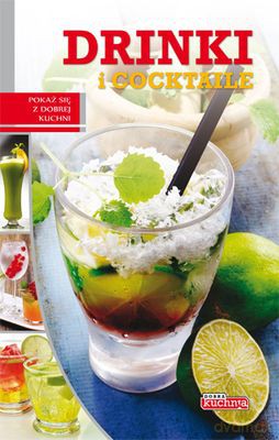 Drinki I Cocktaile Dobra Kuchnia [KSIĄŻKA]
