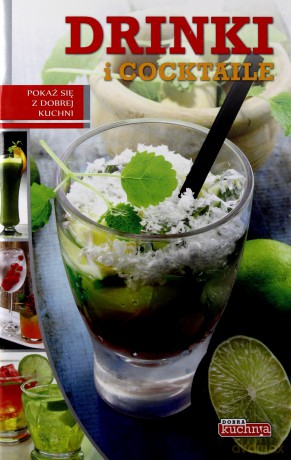 Drinki I Cocktaile Dobra Kuchnia [KSIĄŻKA]