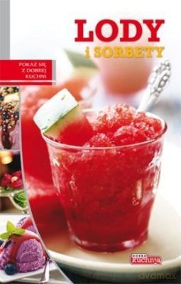 Lody I Sorbety Dobra Kuchnia [KSIĄŻKA]