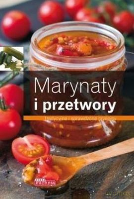Marynaty I Przetwory Dobra Kuchnia Tw [KSIĄŻKA]
