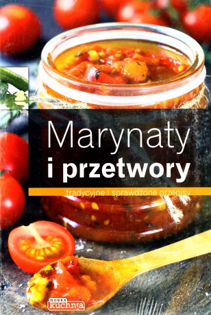 Marynaty I Przetwory Dobra Kuchnia Tw [KSIĄŻKA]