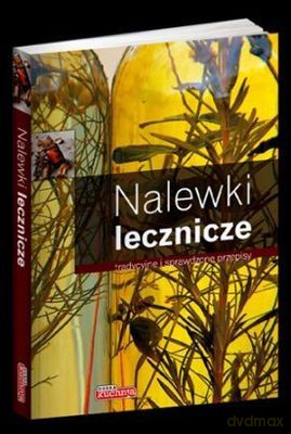 Nalewki Lecznicze Dobra Kuchnia Tw [KSIĄŻKA]
