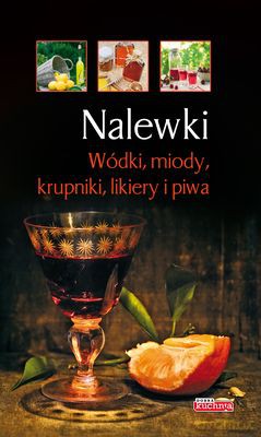 Nalewki Wódki Miody Krupniki Likiery I Piwa - Łukasz Fiedoruk [KSIĄŻKA]
