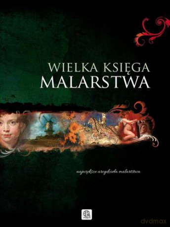 Wielka Księga Malarstwa Tw - Ewa Chabińska-Ilchanka [KSIĄŻKA]