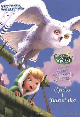 Cynka I Barwinka Dzwoneczek I Sekret Magicznych Skrzydeł Czytanka Wyklejanka [KSIĄŻKA]