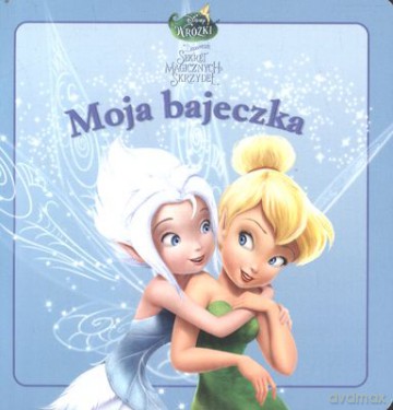 Dzwoneczek Sekret Magicznych Skrzydeł Moja Bajeczka [KSIĄŻKA]
